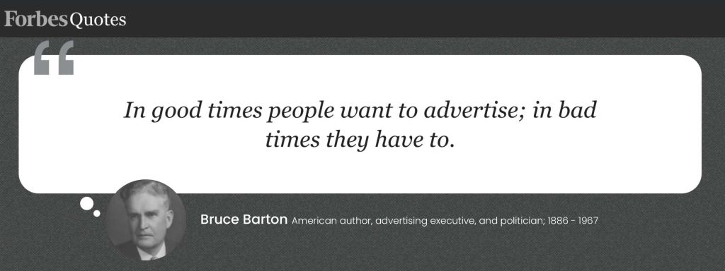 In good times people want to advertise; in bad times they have to